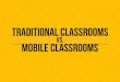 Traditional Classrooms vs. Mobile Classrooms