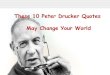 These 10 Peter Drucker Quotes  May Change Your World