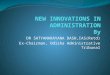 New innovations in administration