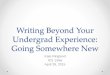 Writing Beyond Your Undergrad Experience: Going Somewhere New