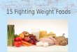 15 Fighting Weight Foods