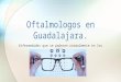 Oftalmologos en guadalajara : Enfermedades que se padecen normalmente en los ojos