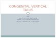 Congenital vertical talus BY DR.NAVEEN RATHOR