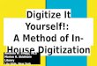 Big Talk From Small Libraries 2017 - Digitize It Yourself: A Method of In-House Digitization