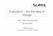 Evaluation – the first step of change Slamit 3 Course, 19th - 25th October 2008 Druskininkai Vlastimil Fiala Gymnazium dr. A. Hrdlicky Humpolec
