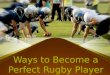 Ways to Become a Perfect Rugby Player