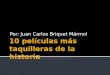 Juan Carlos Briquet Marmol: 10 películas más taquilleras de la historia