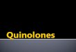 Quinolones and fluoroquinolones