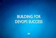 Building for DevOps Success