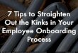 7 Tips to Straighten Out the Kinks in Your Employee Onboarding Process