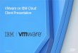 VMware on IBM Cloud Client Presentation
