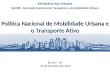 A Política Nacional de Mobilidade Urbana e o Transporte Ativo