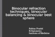 Binocular refraction techniques, binocular balancing & binocular
