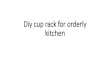 Diy cup rack for orderly kitchen
