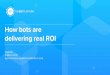 How bots are delivering real ROI