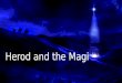 Our Coming Savior, Part 3 - Herod and the Magi