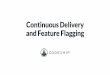 Continuous Delivery and Feature Flagging