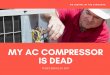 My AC Compressor Is Dead! What Should I Do?