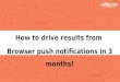Web Push notifications - How to drive results in 3 Months!