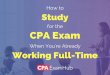 How to Study for the CPA Exam When You're Already Working Full Time