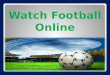 Watch football online