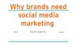 Why brands need social media marketing