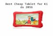 Best cheap tablet for kids 2016