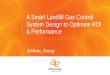 A Smart Landfill Gas Control System Design to Optimize ROI & Performance