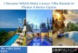 5 Reasons Which Make Luxury Villa Rentals In Phuket A Better Option