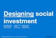 Designing Social Investment - Cabinet Office UK, Snook & The Point People