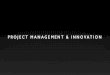 Project Management & Innovation