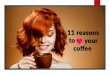 11 Reasons That Will Force You To Drink Coffee Daily