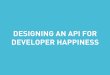 Refresh London - Designing an API for developer happiness