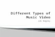 Categories of music video - The three types of Music Video