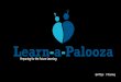 Learn-a-palooza - Preparing for the Future of Learning