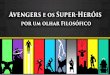 Avengers e os Super Heróis por um Olhar Filosófico