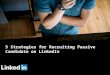 5 Strategies for Recruiting Passive Candidates on LinkedIn