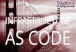 Implementing Infrastructure as Code ConfigMgtCamp 2017