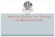 American society for testing and materials(astm)
