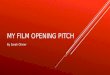 My Film Opening Pitch