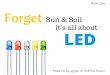 Forget Sun and Soil, It's All About LED