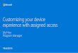 Build 2016 - P508 - Customizing Your Device Experience with Assigned Access