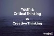 Youth in Critical thinking vs creative thinking