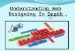 Understanding web designing in depth