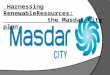 Harnessing Renewable resources: the Masdar city plan