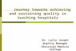 Journey towards achieving and sustaining quality in teaching hospitals