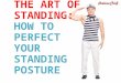 The Art of Standing: How to Perfect Your Standing Posture