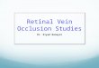 Retinal Vein Occlusion Studies
