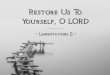 Sermon Slide Deck: "Restore Us To Yourself, O Lord" (Lamentations 5)
