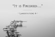 Sermon Slide Deck: "It is Finished...." (Lamentations 4)